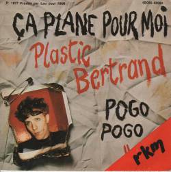 Plastic Bertrand : Ca Plane pour Moi